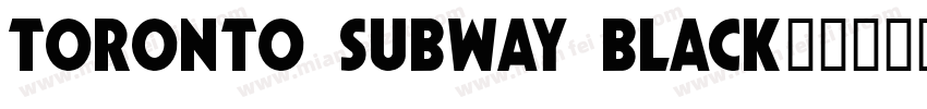 Toronto Subway Black字体转换